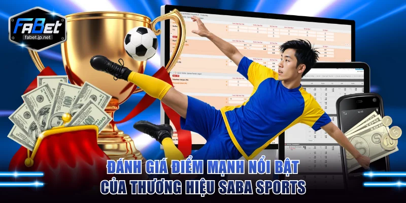 Đánh giá điểm mạnh nổi bật của thương hiệu Saba Sports
