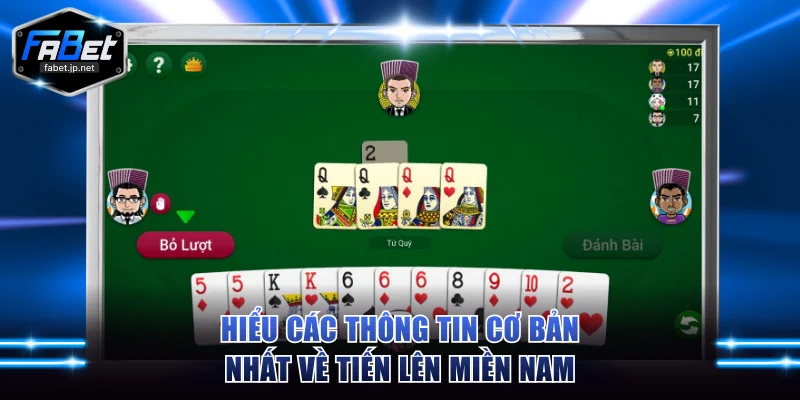 Hiểu các thông tin cơ bản nhất về game Tiến Lên Miền Nam