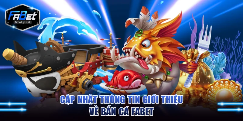 Khám phá thế giới bắn cá FABET hấp dẫn