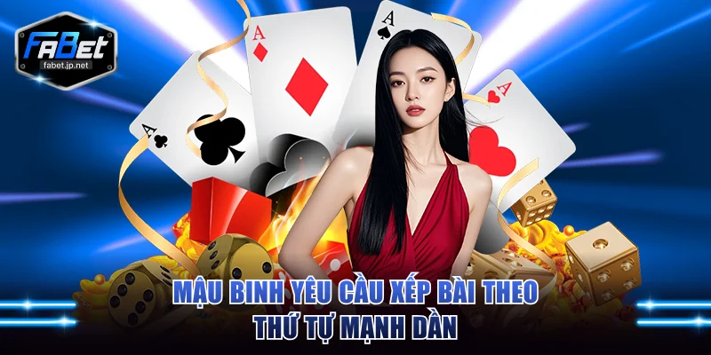 Mậu Binh yêu cầu xếp bài theo thứ tự mạnh dần