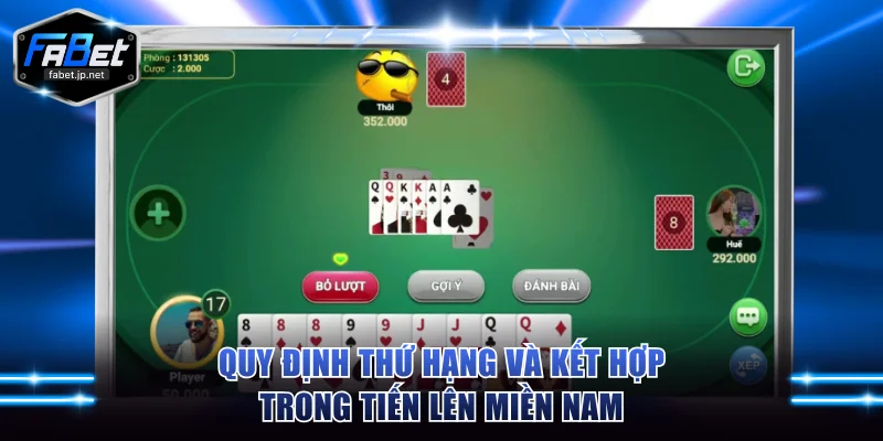 Quy định thứ hạng và kết hợp trong Tiến Lên Miền Nam