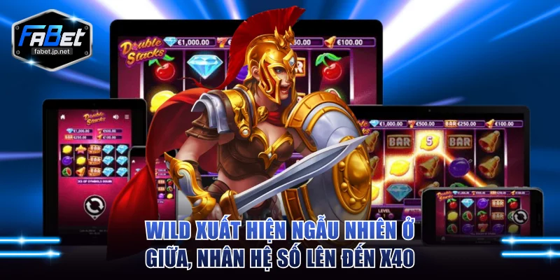 Wild xuất hiện ngẫu nhiên ở giữa, nhân hệ số lên đến x40