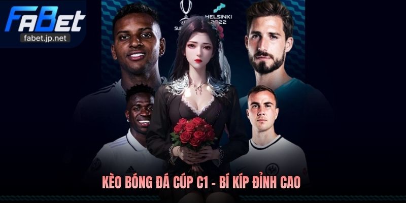 Kèo Bóng Đá Cúp C1 - Bí kíp đỉnh cao 