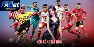 Kèo Bóng Đá Đức - Sân Chơi Cá Độ Uy Tín FABET Chất Lượng