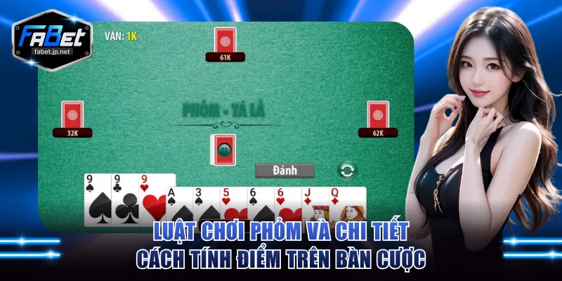 Luật chơi Phỏm và chi tiết cách tính điểm trên bàn cược