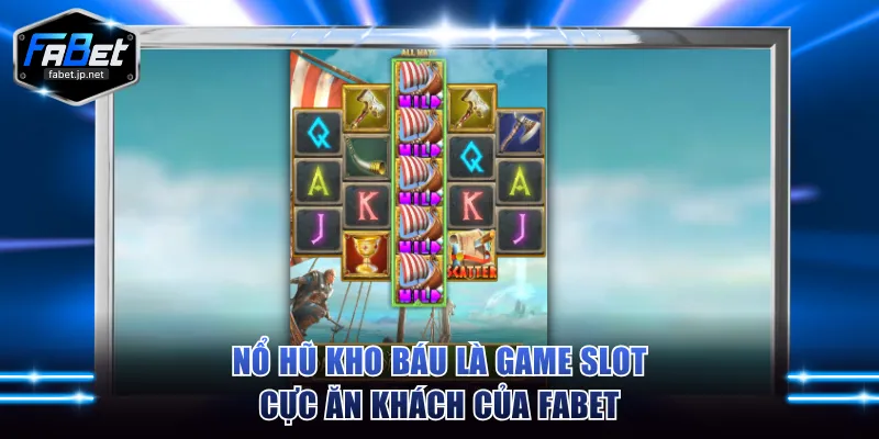 Nổ Hũ Kho Báu là game slot cực ăn khách của FABET