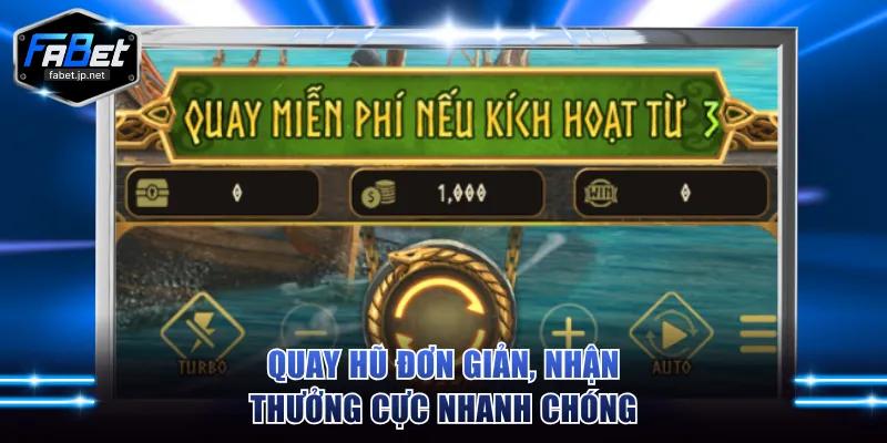 Quay hũ đơn giản, nhận thưởng cực nhanh chóng