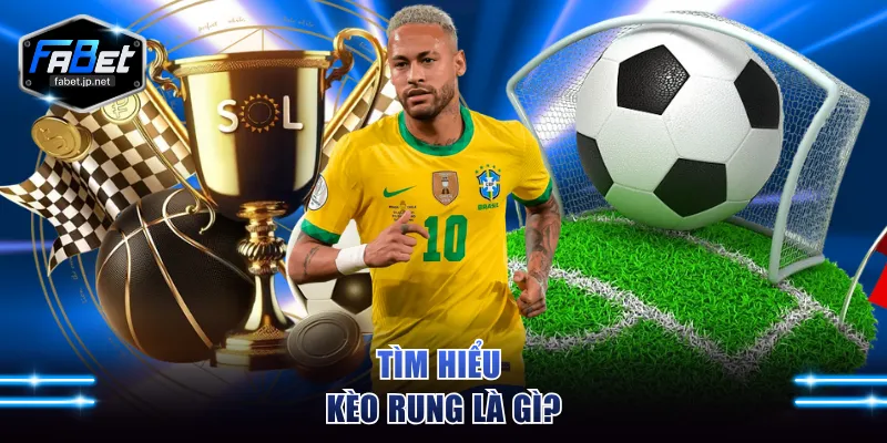 Tìm hiểu kèo rung là gì?