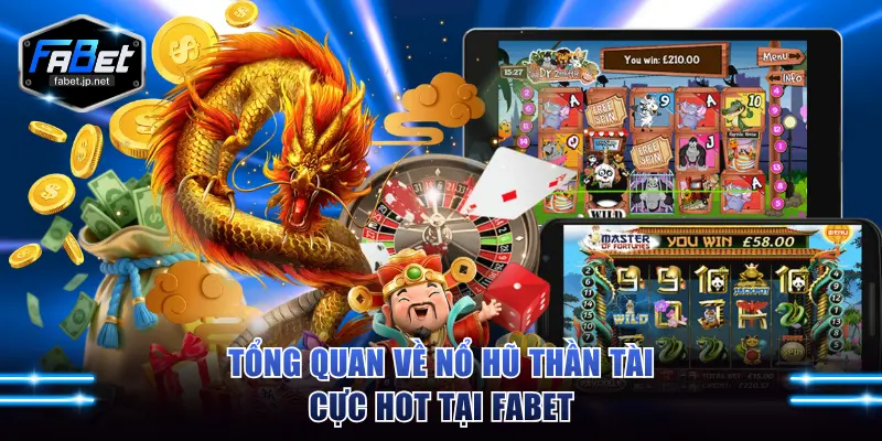 Tổng quan về nổ hũ Thần Tài cực hot tại FABET