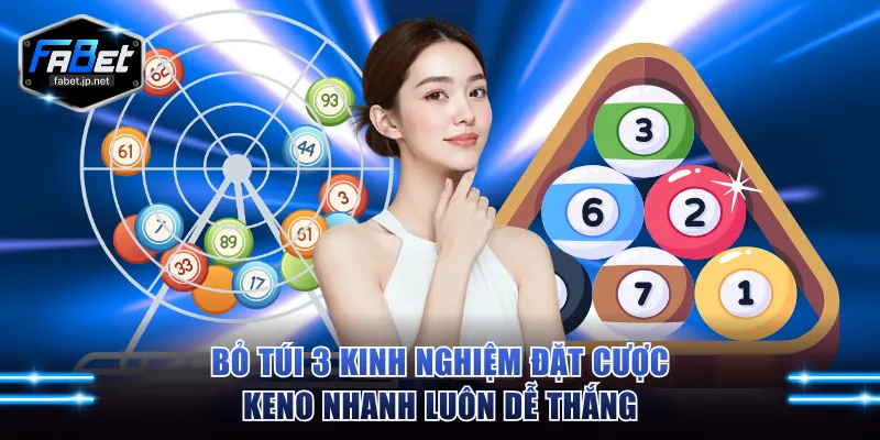 Bỏ túi 3 kinh nghiệm đặt cược Keno nhanh luôn dễ thắng